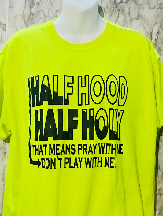 Half Holy Half Hood Shirt