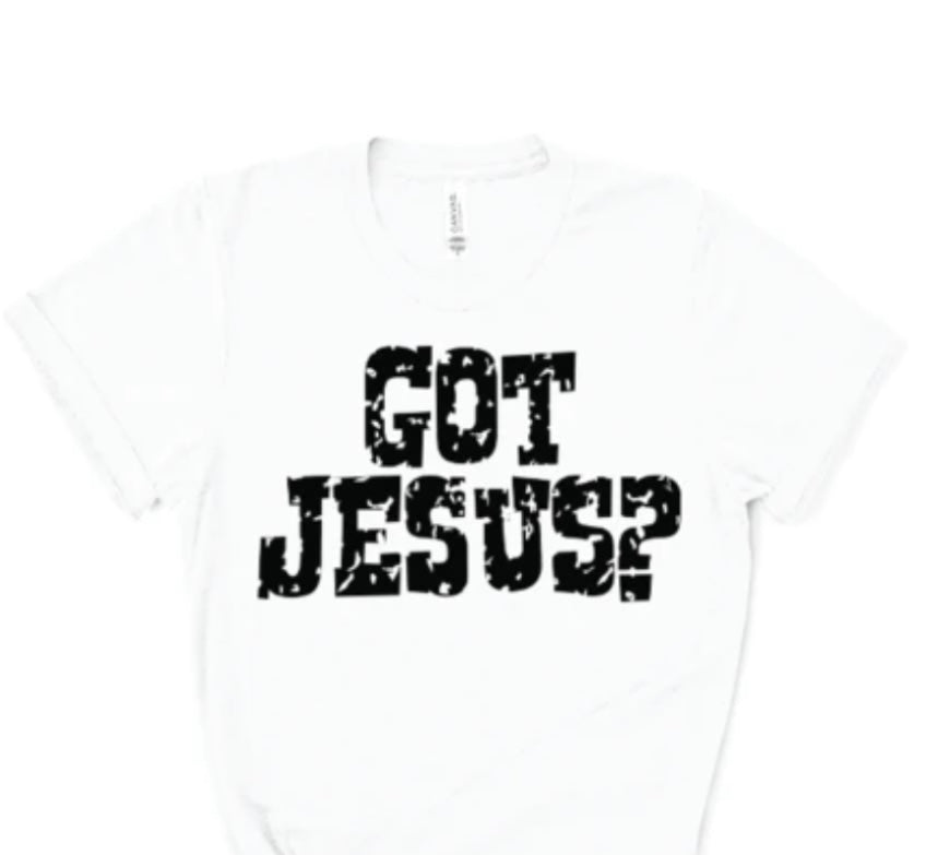 Got Jesus? Shirt