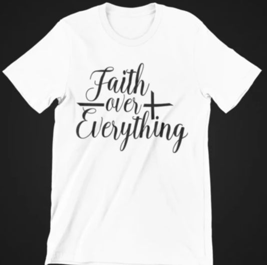 Faith Over Everything Shirt